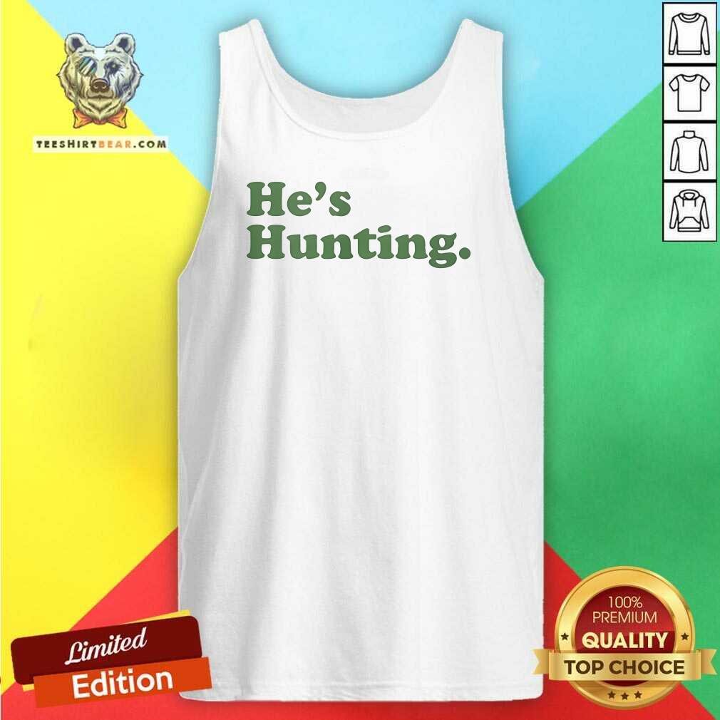 Good He's Hunting Tank-top