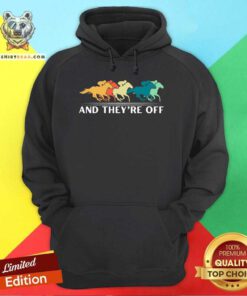 Good Horse Racing And They're Off Horse Racing Hoodie