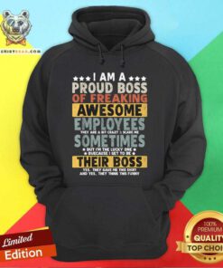 Good I Am A Proud Boss Of Freaking Awesome Employees Hoodie