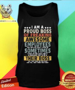 Good I Am A Proud Boss Of Freaking Awesome Employees Tank-top