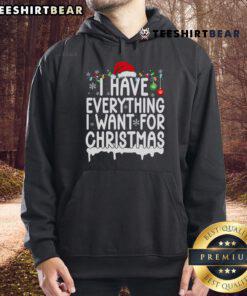 Cozy 'Good I Have Everything I Want For Christmas' hoodie in festive colors, perfect for holiday celebrations.