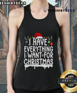 Festive tank top featuring 'Good I Have Everything I Want For Christmas' design, perfect for holiday celebrations.