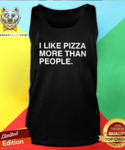 Good I Like Pizza More Than People Tank-top
