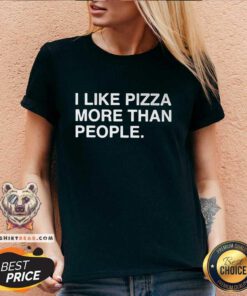 Good I Like Pizza More Than People V-neck