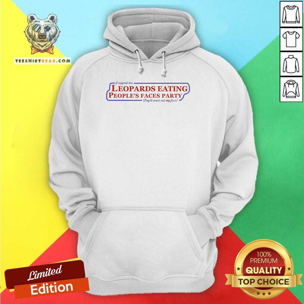 Good I Support The Leopards Eating People's Faces Party Hoodie