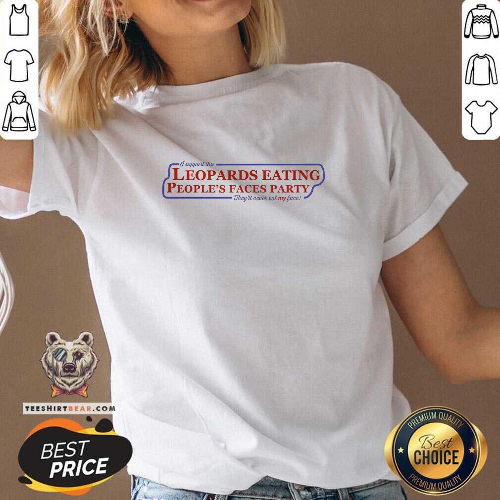 Good I Support The Leopards Eating People's Faces Party V-neck