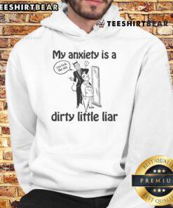 Alt Text: Good My Anxiety Is A Dirty Little Liar hoodie design featuring bold text and a cozy fit, perfect for casual wear.