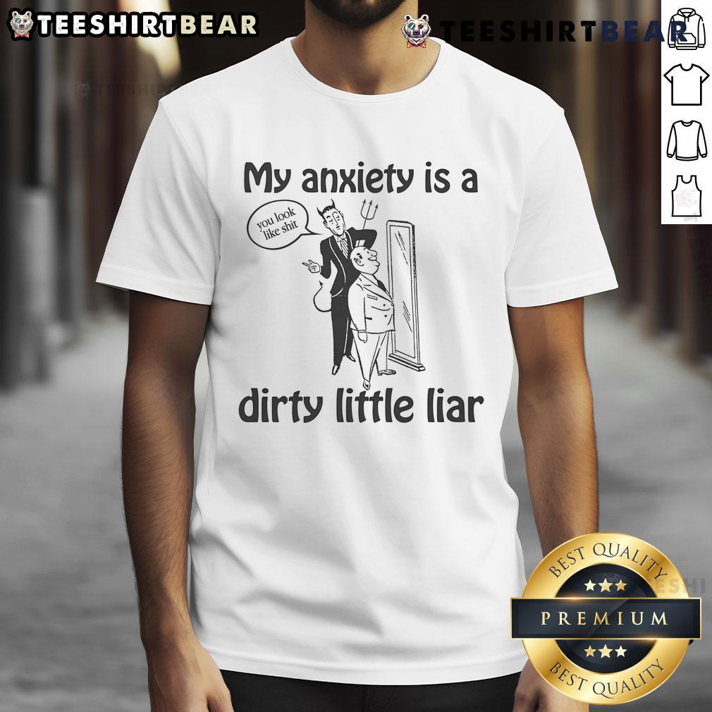 Good My Anxiety Is A Dirty Little Liar T-Shirt featuring a bold, humorous design perfect for mental health awareness.