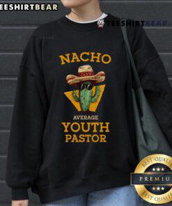 Good Nacho Average Youth Pastor Sweatshirt in stylish design, perfect for casual wear and youth ministry events.