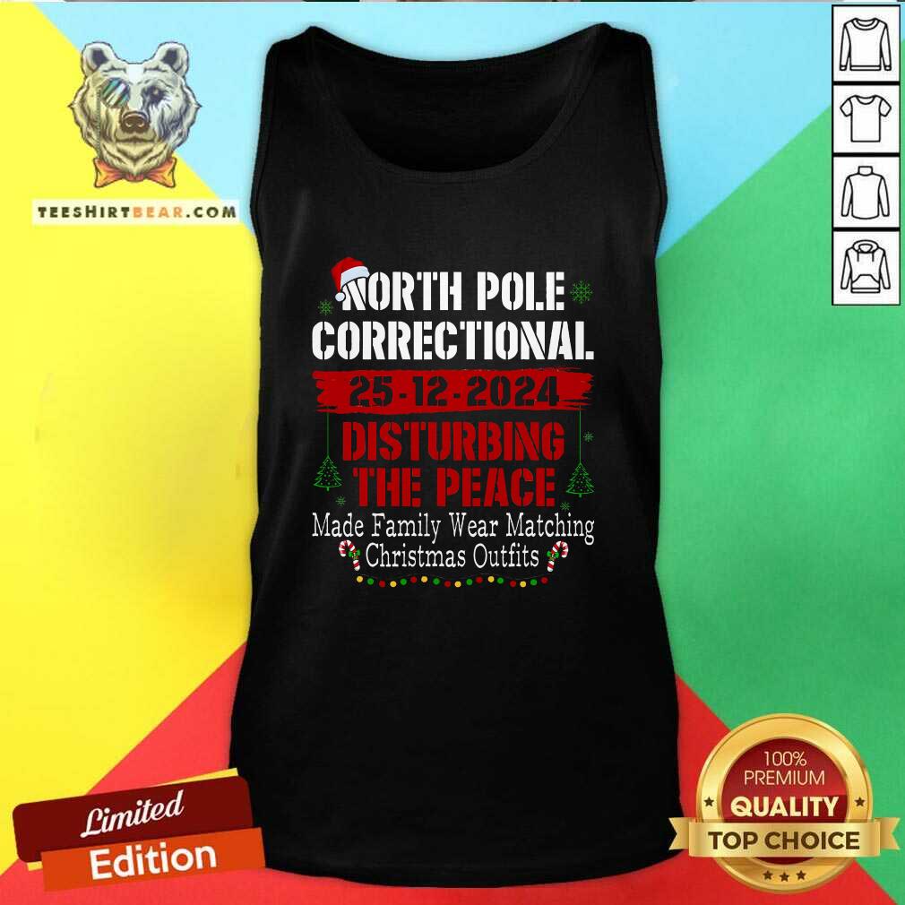 Good North Pole Correctional Disturbing The Peace Made Family Tank-top