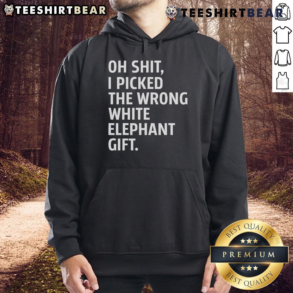 Alt Text: Funny 'Good Oh Shit I Picked The Wrong White Elephant Gift' hoodie, perfect for holiday parties and gift exchanges.