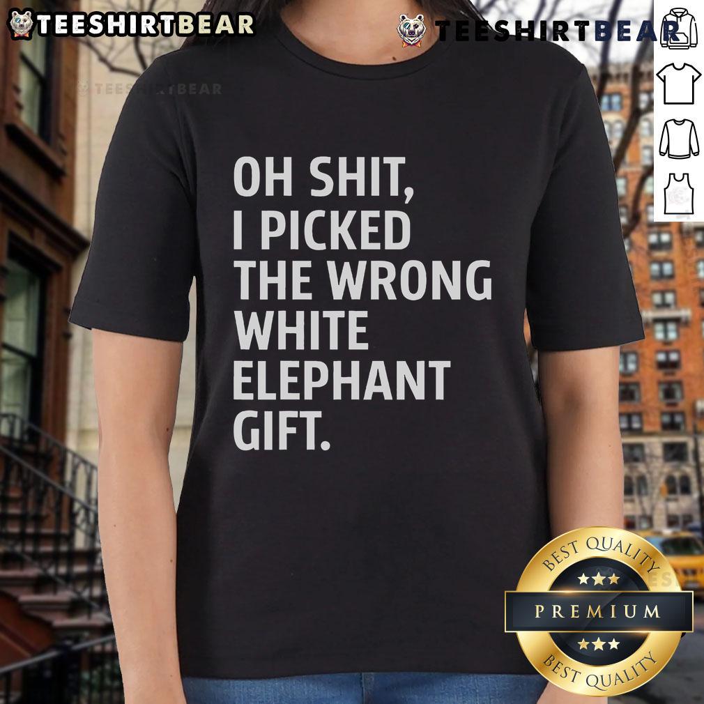 Womens tee featuring a humorous design that says Good Oh Shit I Picked The Wrong White Elephant Gift. Perfect for gift exchanges.