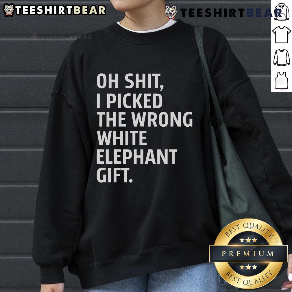 Good Oh Shit I Picked The Wrong White Elephant Gift Sweatshirt featuring a humorous design for holiday gift exchanges.