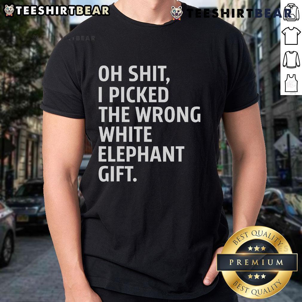Funny 'Oh Shit I Picked The Wrong White Elephant Gift' T-Shirt design, perfect for holiday parties and gift exchanges.