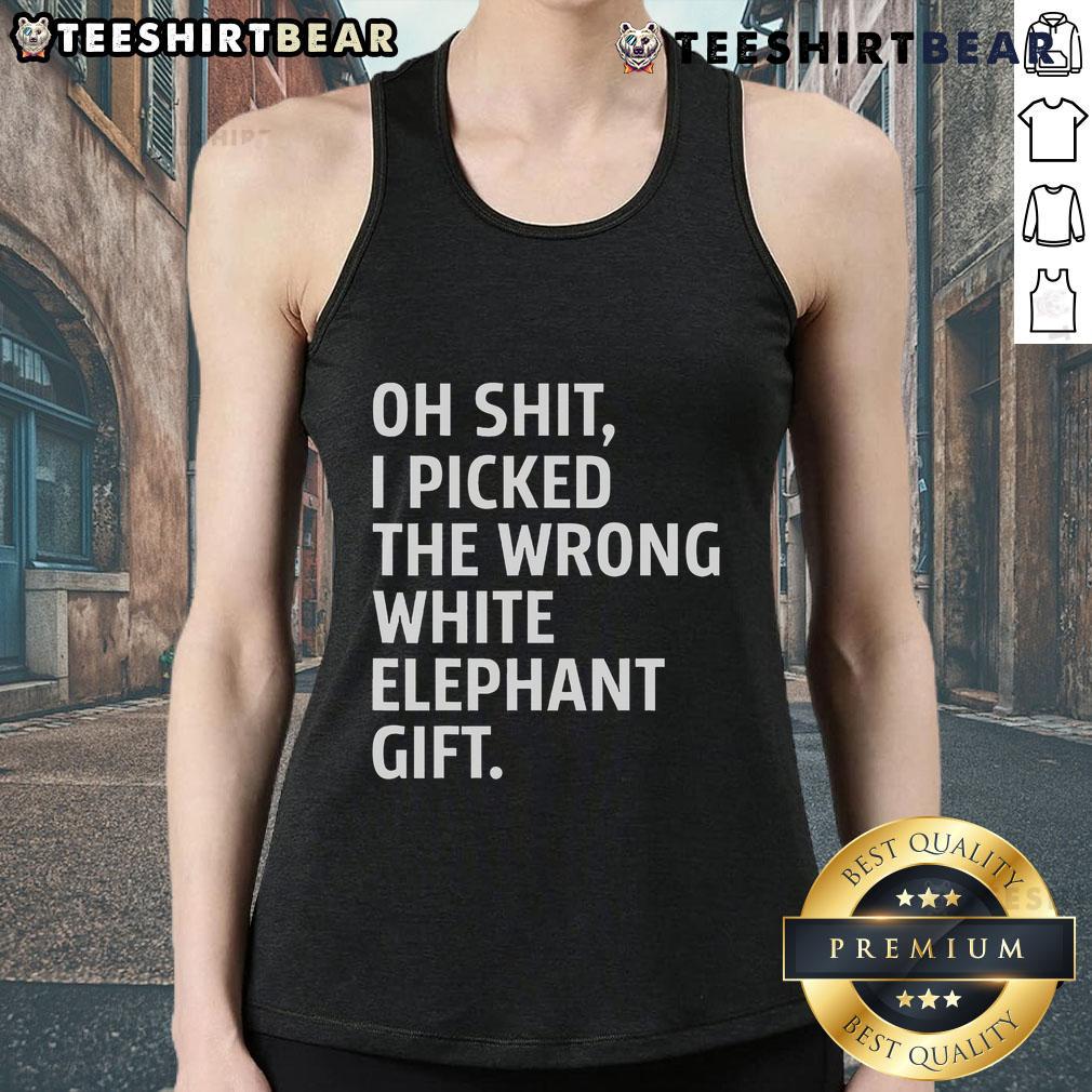 Good Oh Shit I Picked The Wrong White Elephant Gift Tank Top featuring a humorous graphic design perfect for holiday parties.
