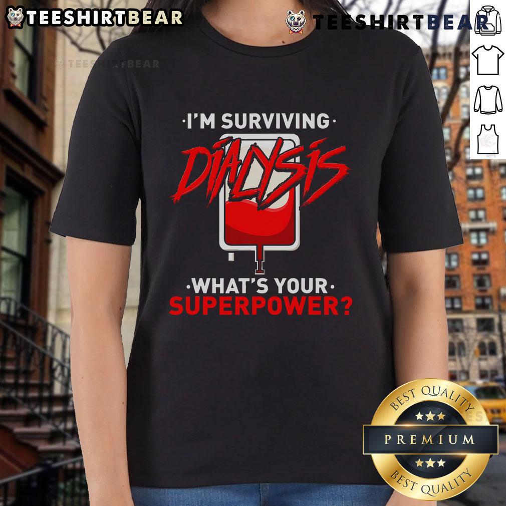 Good Surviving Dialysis is My Superpower tee for hemodialysis survivors, featuring a bold, empowering design for ladies.