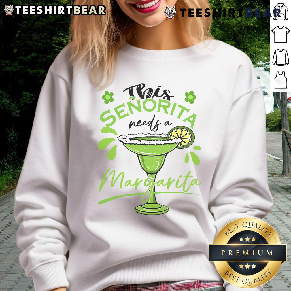 Good This Senorita Needs A Margarita Drink Cinco De Mayo Mexican Sweatshirt design featuring vibrant colors and festive graphics.