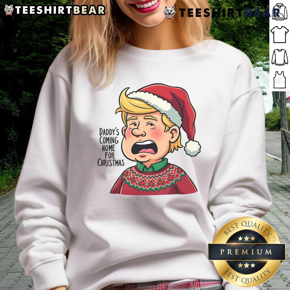 Good Trump Santa sweatshirt featuring 'Daddy's Coming Home for Christmas' design, perfect for holiday celebrations.