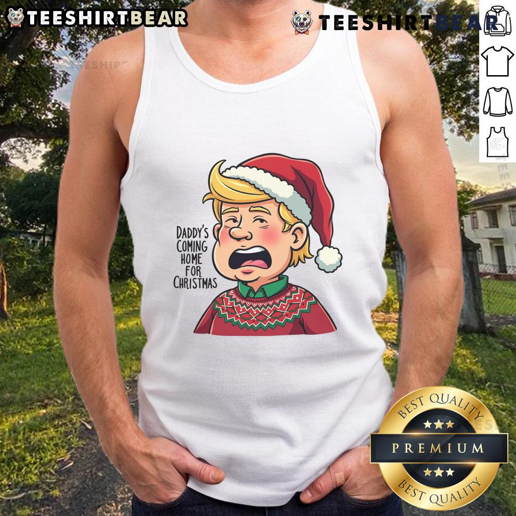 Good Trump Santa tank top design featuring festive graphics and text: 'Daddy's Coming Home for Christmas'.