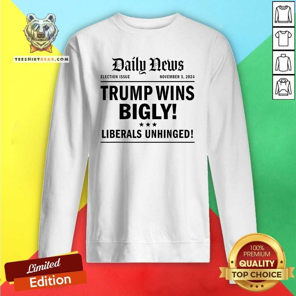 Good Trump Wins Bigly Headline Trump Wins 2024 Trump Victory Sweatshirt