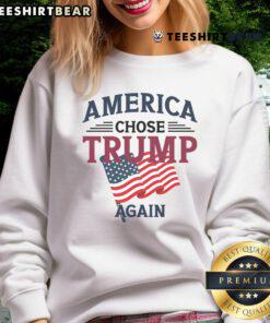 Hot America Chose Trump Again sweatshirt featuring bold text and patriotic colors, perfect for Trump supporters.