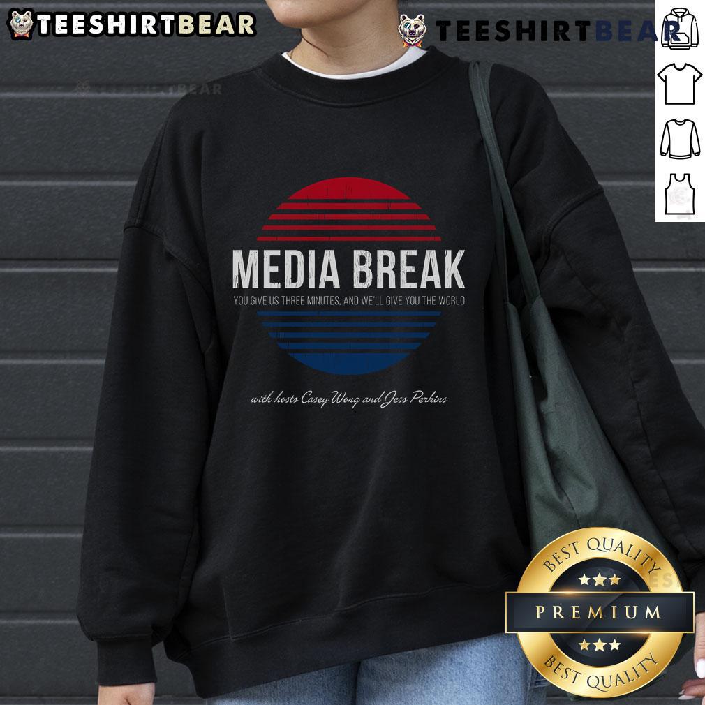 Hot Media Break sweatshirt featuring 'Give Us Three Minutes And Well Give You The World' slogan in bold lettering.