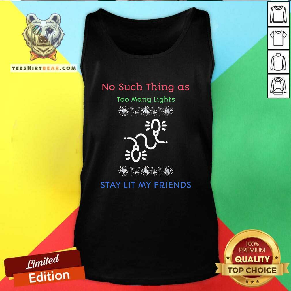 Hot No Such Thing As Too Many Lights Tank-top