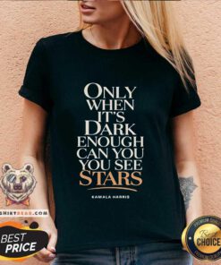 Hot Only When It's Dark Enough Can You See Stars Kamala Harris V-neck