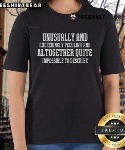 Hot Unusually Exceedingly Peculiar Ladies Tee showcasing a vibrant design and unique style for fashionable women.