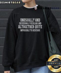 Alt Text: Hot Unusually Exceedingly Peculiar sweatshirt featuring a unique design and vibrant colors, perfect for standout style.