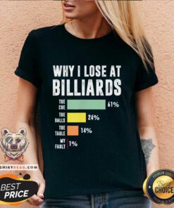Hot Why I Lose At Billiards The Cue The Balls The Table My Fault V-neck
