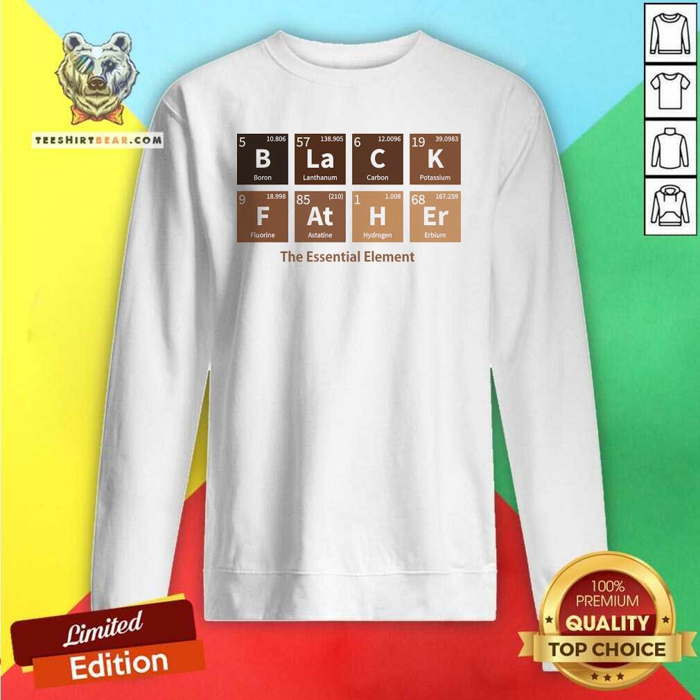 Nice Black Father The Essential Element Sweatshirt