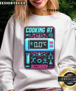 Alt Text: Stylish sweatshirt featuring 'Nice Cooking at Accuracy' design, perfect for molecular gastronomy enthusiasts.
