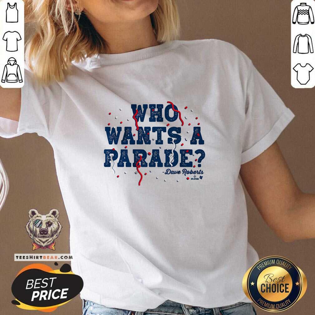 Nice Dave Roberts Who Wants A Parade V-neck