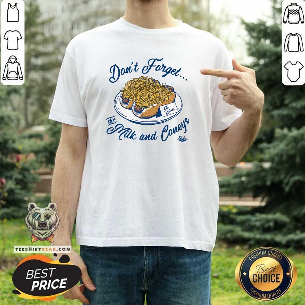 Nice Don't Forget The Milk And Coneys T-Shirt