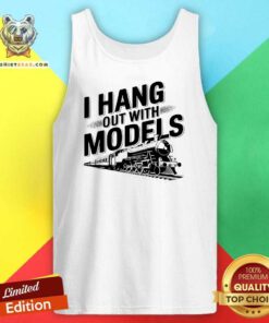 Nice I Hang Out With Models Conductor Model Train Railway Tank-top