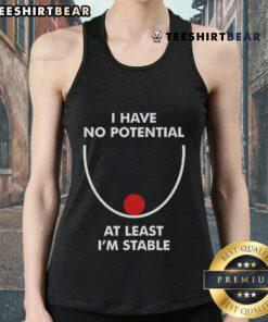 Trendy tank top featuring 'Nice, I Have No Potential, At Least I'm Stable' slogan for casual fashion enthusiasts.