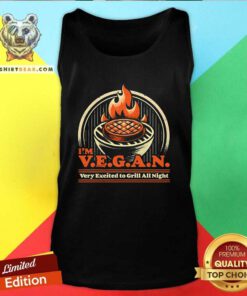 Nice I'm Vegan Very Excited To Grill All Night Ironic BBQ Drill Tank-top