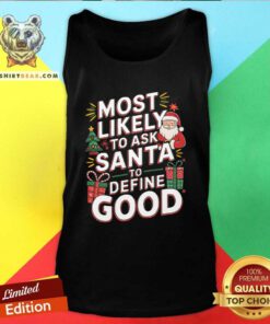 Nice Most Likely To Ask Santa To Define Good Christmas Tank-top