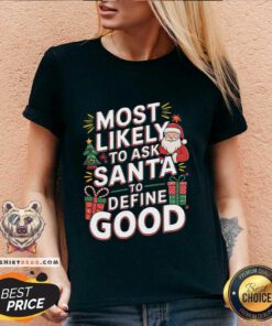 Nice Most Likely To Ask Santa To Define Good Christmas V-neck
