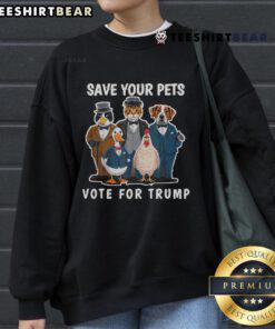 Nice Save Your Pets and Vote for Trump Sweatshirt featuring bold text and a cozy design for pet lovers and supporters.