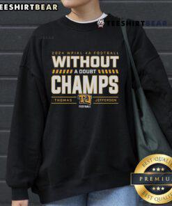 Nice Thomas Jefferson 2024 WPIAL 4A Football Champs sweatshirt showcasing team pride and championship spirit.
