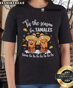 Nice Tis The Season For Tamales Mexican Christmas Ladies Tee featuring festive design and vibrant colors for holiday cheer.