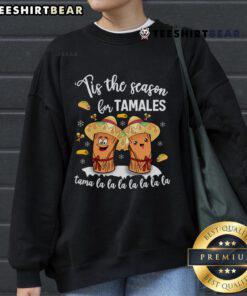 Alt Text: Nice Tis The Season for Tamales Mexican Christmas Sweatshirt featuring festive design and holiday colors.