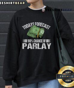 Nice Today Forecast sweatshirt featuring '100% Chance of Parlay' design, perfect for sports fans and casual wear.