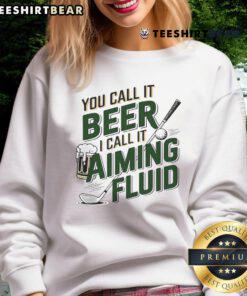Stylish golf sweatshirt with 'Nice You Call It Beer I Call It Aiming Fluid' print, perfect for golf enthusiasts and casual wear.