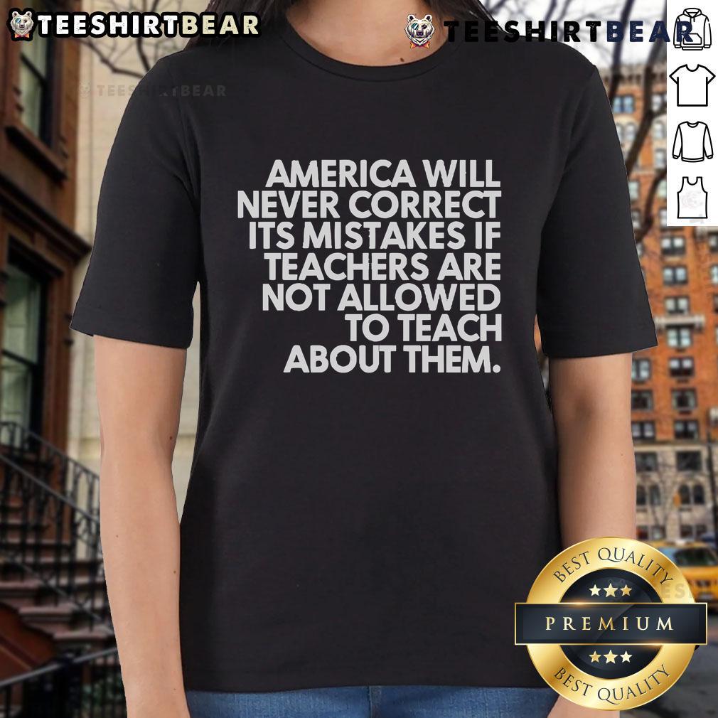 Official America Will Never Correct Its Mistakes Ladies Tee showcasing a bold statement on education and historical awareness.