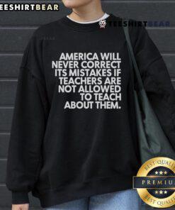 Official America Will Never Correct Its Mistakes sweatshirt featuring a thought-provoking design on educational reform.