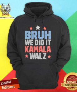 Official Bruh We Did It Kamala Won Harris Walz 2024 Hoodie
