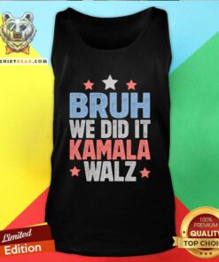 Official Bruh We Did It Kamala Won Harris Walz 2024 Tank-top